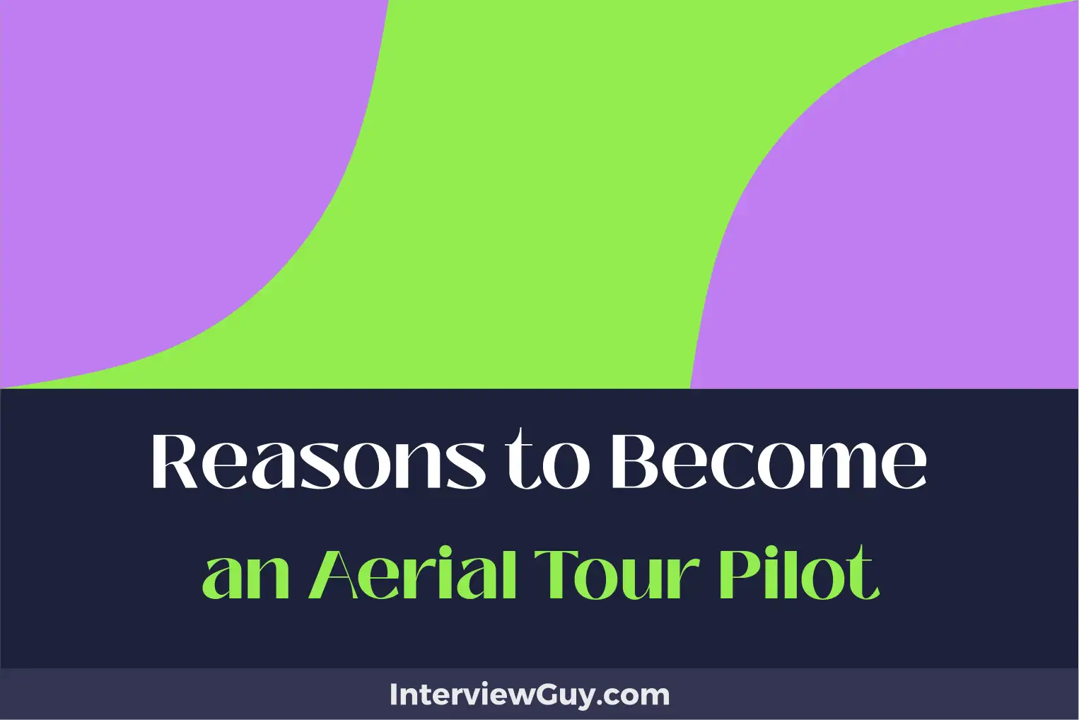 reasons to become an aerial tour pilot