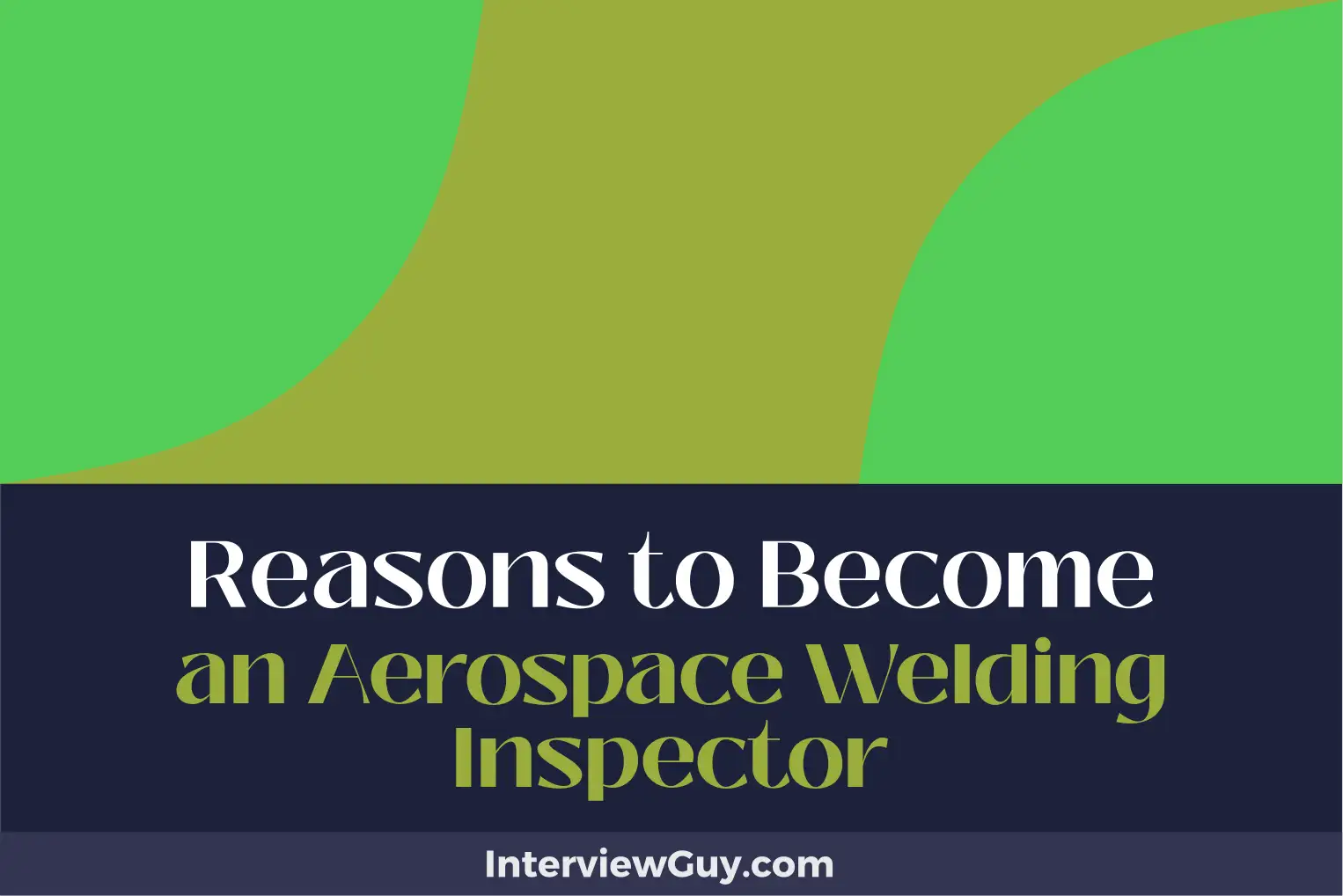 reasons to become an aerospace welding inspector