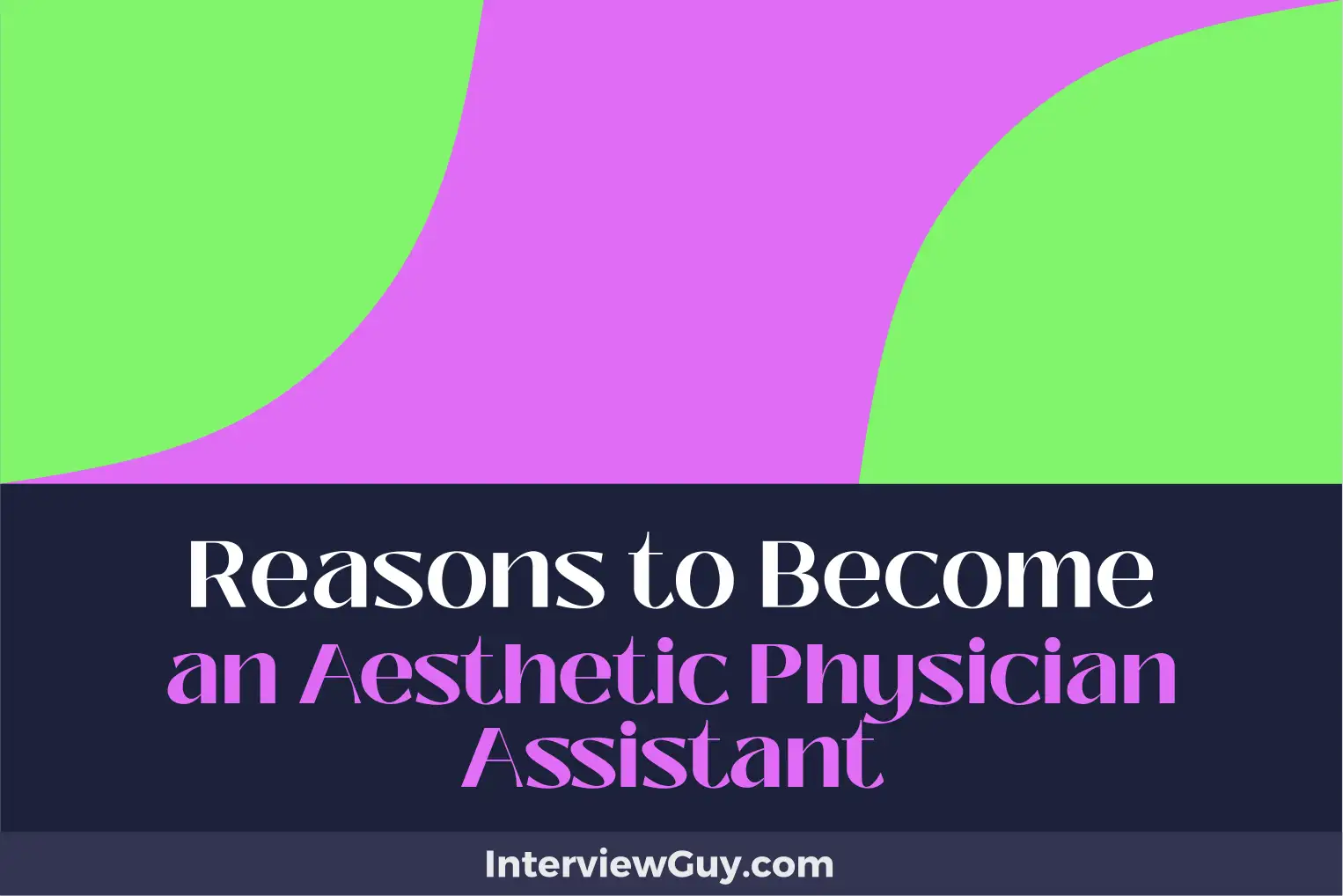 reasons to become an aesthetic physician assistant