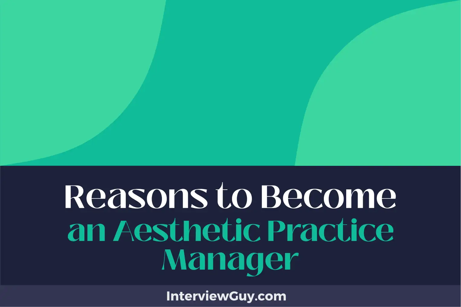 reasons to become an aesthetic practice manager