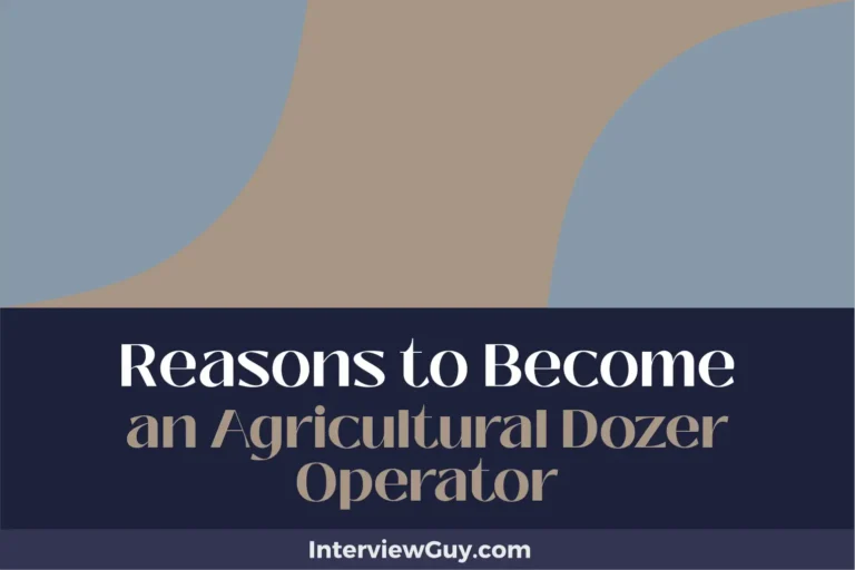 25 Reasons to Become an Agricultural Dozer Operator (Earthworks in High Gear)