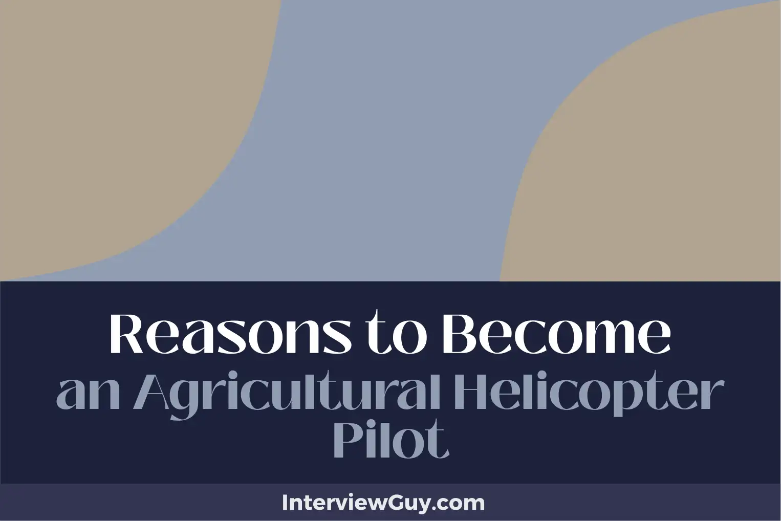 reasons to become an agricultural helicopter pilot