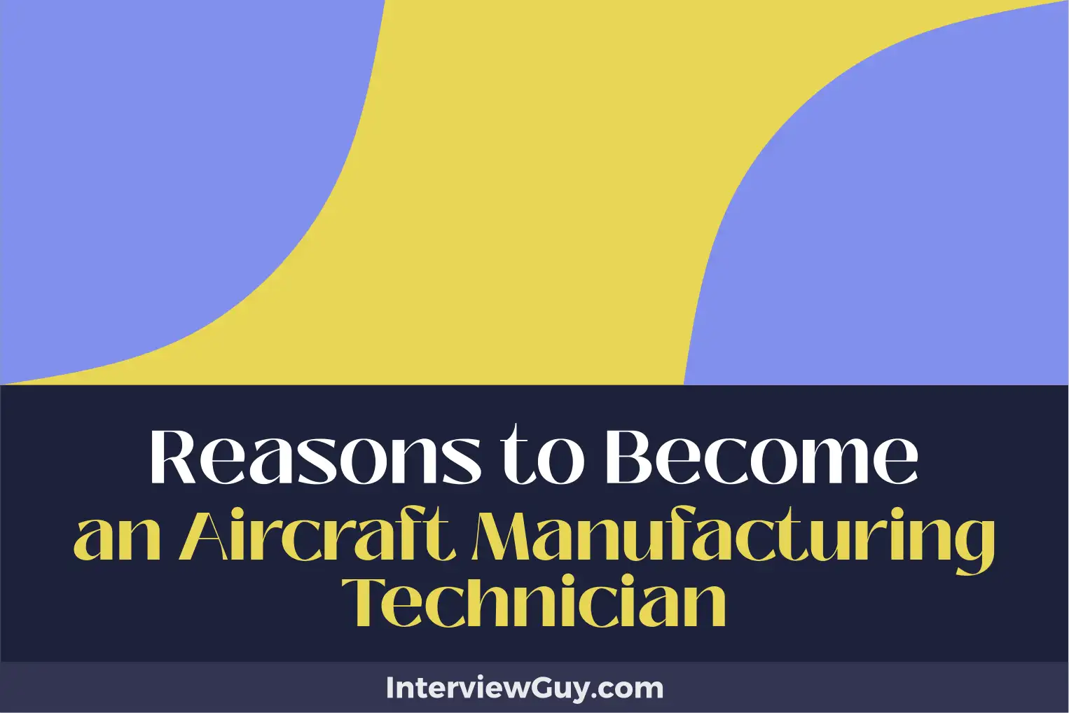reasons to become an aircraft manufacturing technician