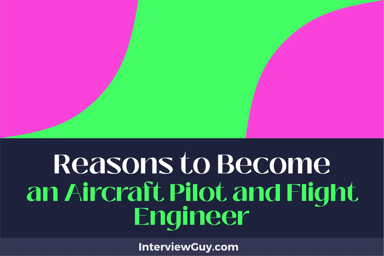 reasons to become an aircraft pilot and flight engineer