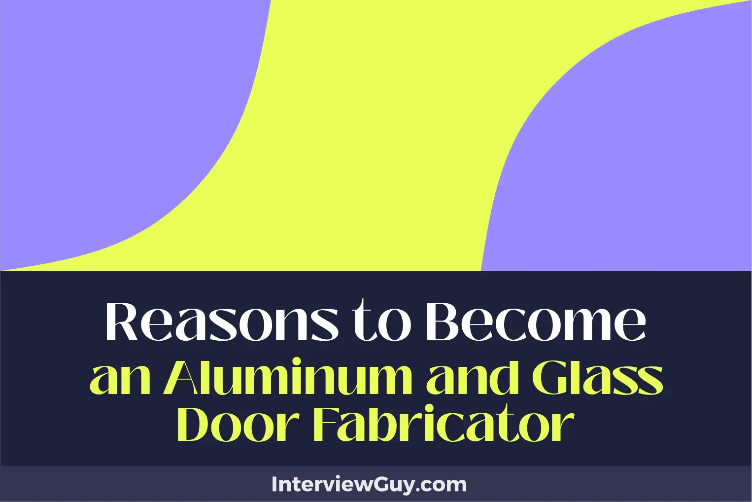 reasons to become an aluminum and glass door fabricator