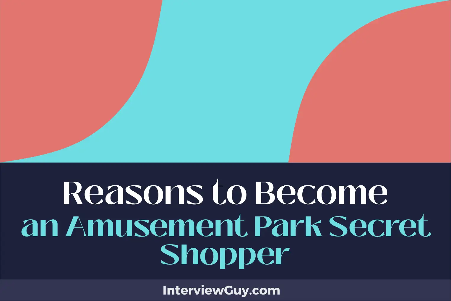 reasons to become an amusement park secret shopper