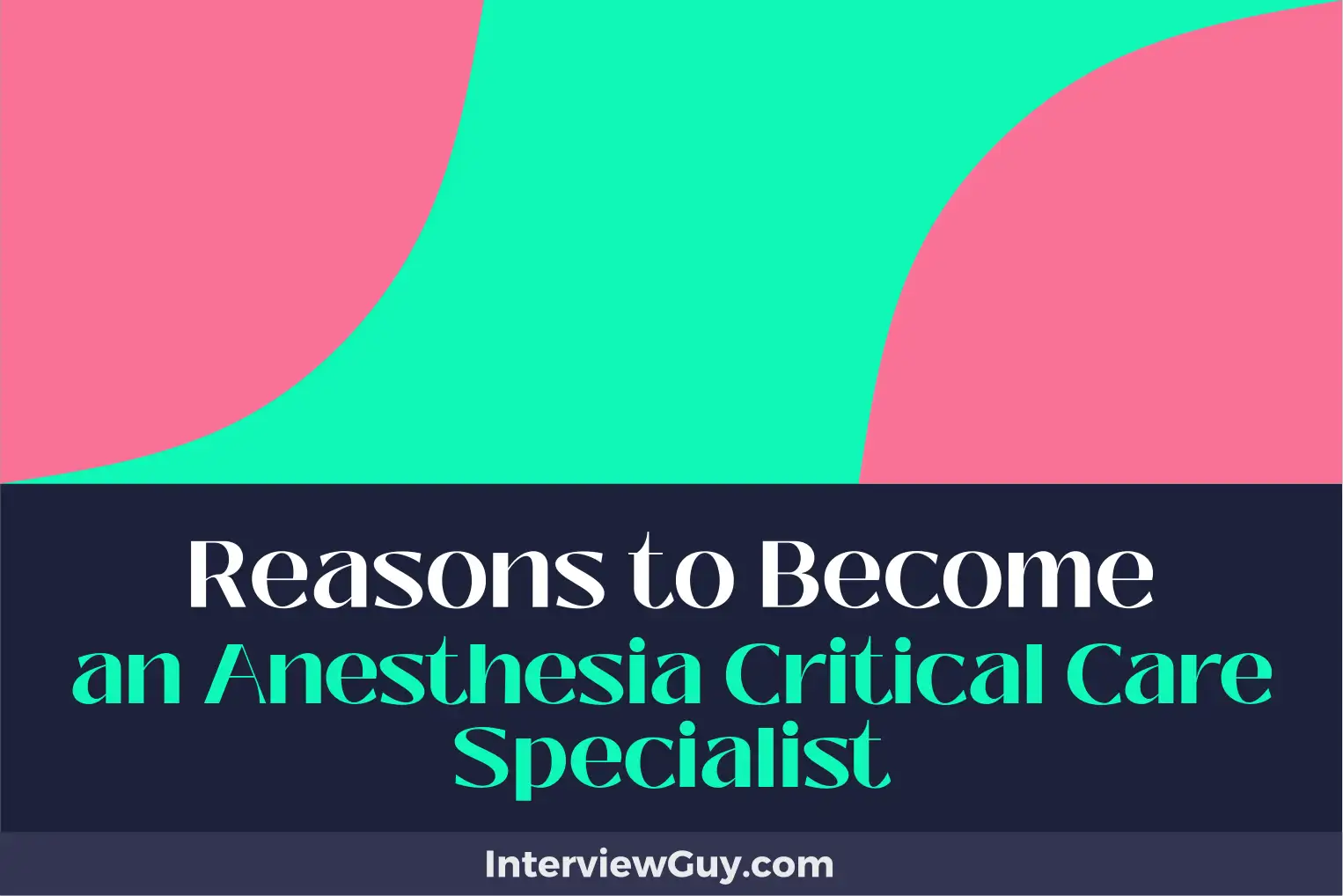 reasons to become an anesthesia critical care specialist