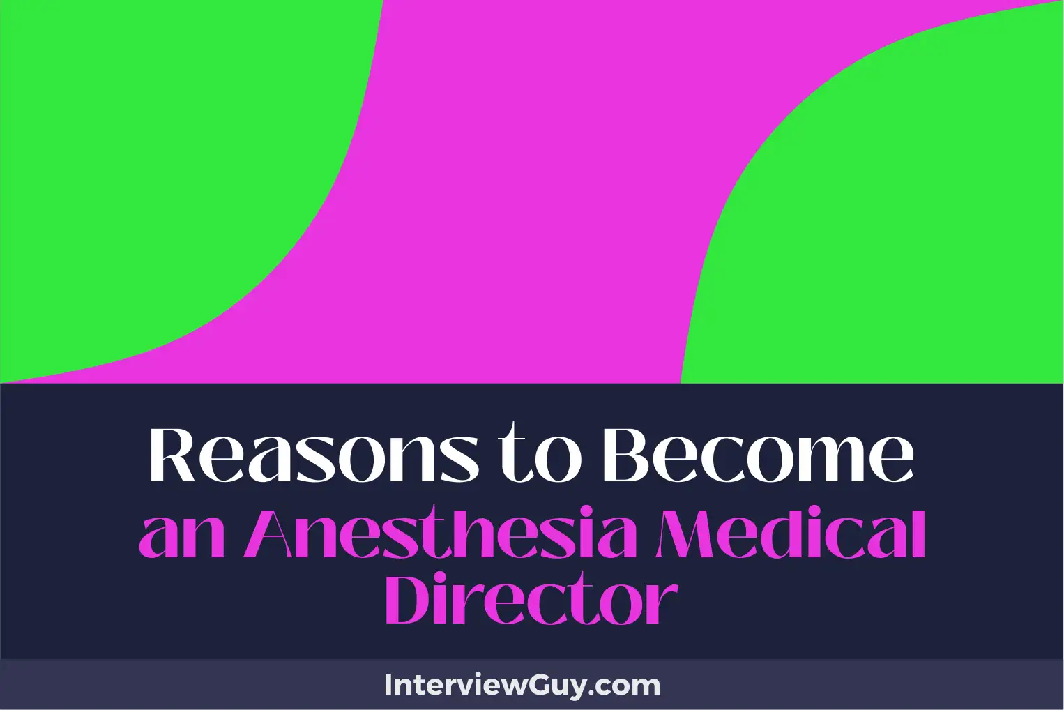reasons to become an anesthesia medical director