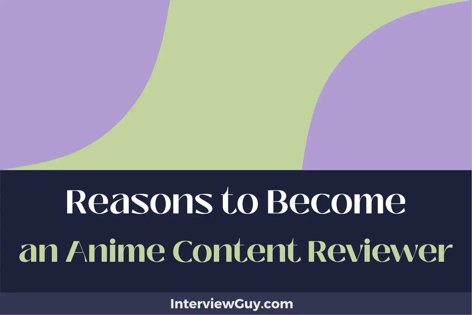 reasons to become an anime content reviewer
