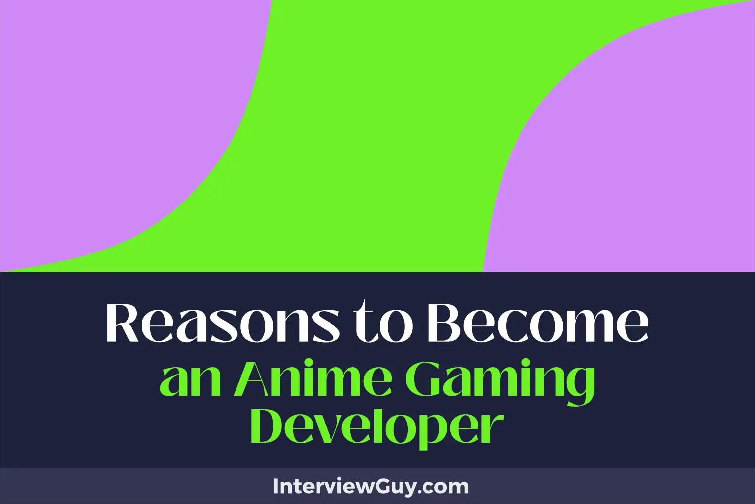 reasons to become an anime gaming developer