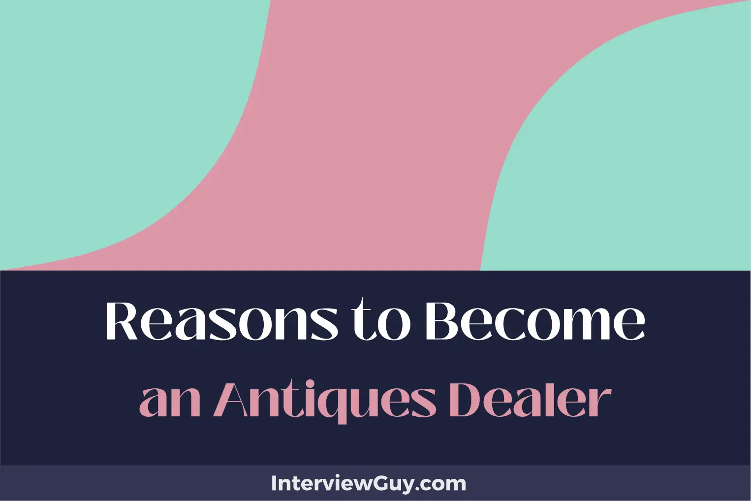 reasons to become an antiques dealer