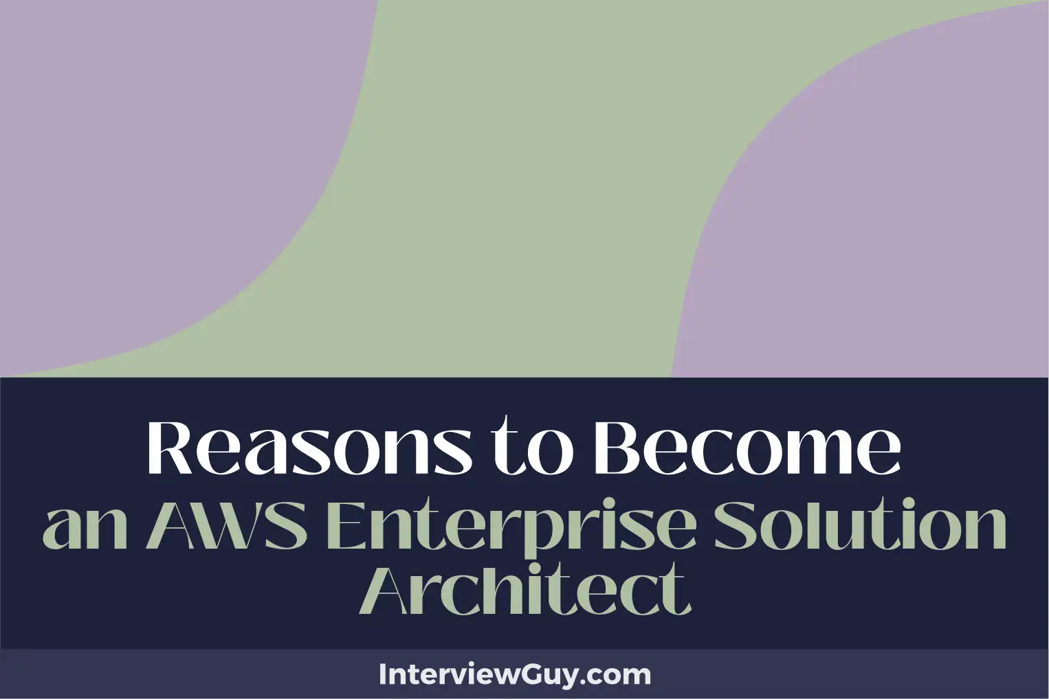 reasons to become an aws enterprise solution architect
