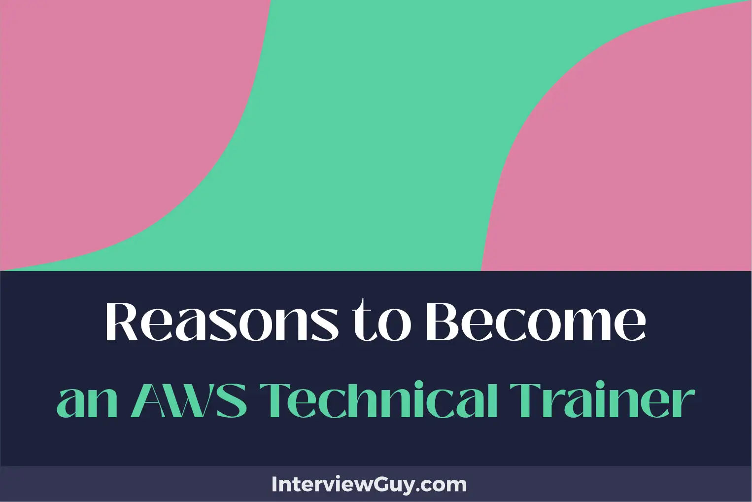 reasons to become an aws technical trainer
