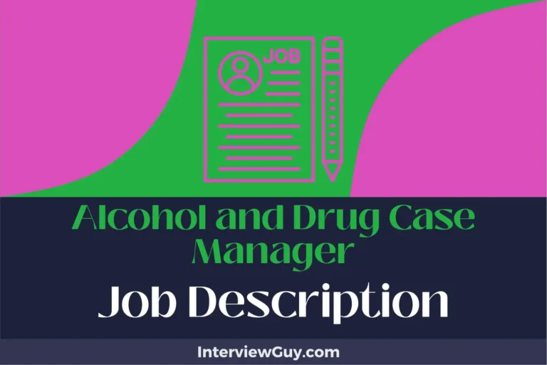 Alcohol and Drug Case Manager Job Description [Updated for 2024]