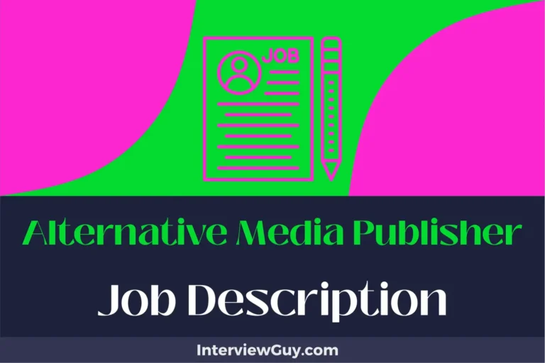 Alternative Media Publisher Job Description [Updated for 2024]