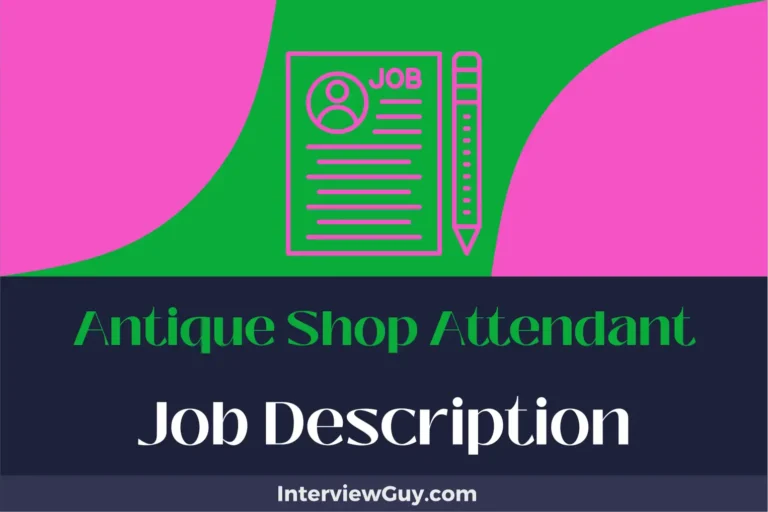 Antique Shop Attendant Job Description [Updated for 2024]