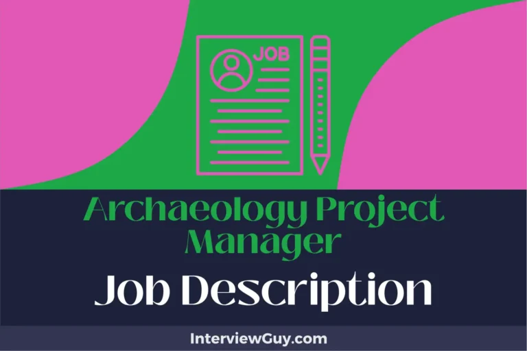 Archaeology Project Manager Job Description [Updated for 2024]