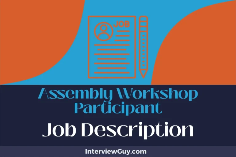 Assembly Workshop Participant Job Description [Updated for 2024]