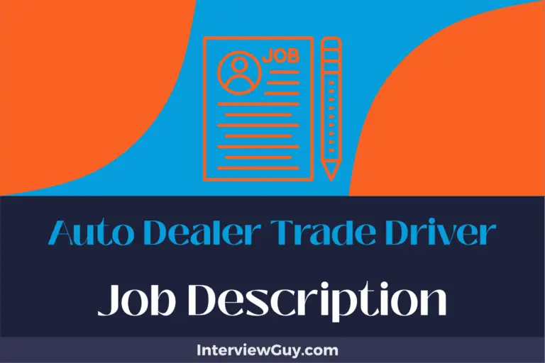 Auto Dealer Trade Driver Job Description [Updated for 2024]
