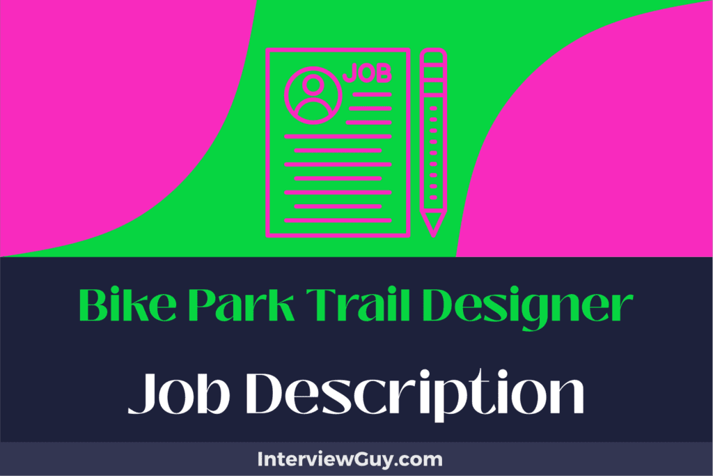 Bike Park Trail Designer Job Description [Updated for 2026]