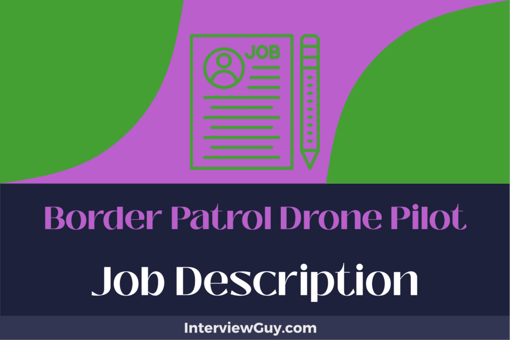 Border Patrol Drone Pilot Job Description [Updated for 2025]