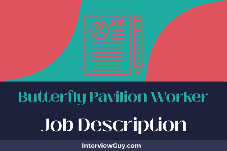 Butterfly Pavilion Worker Job Description [Updated for 2024]