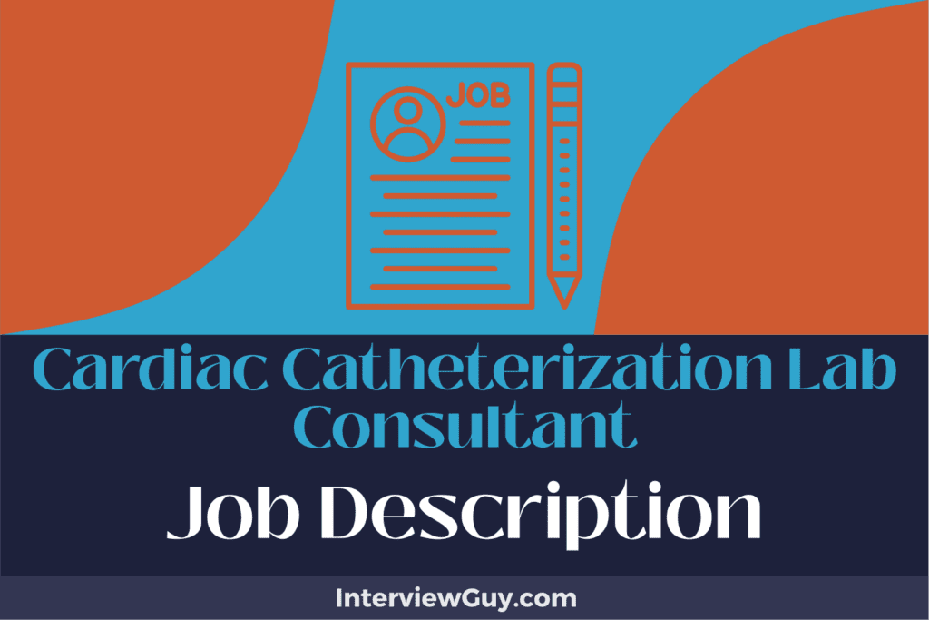 Cardiac Catheterization Lab Consultant Job Description [Updated for 2026]