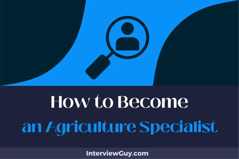 How to Become an Agriculture Specialist (Sow Success, Reap Rewards!)