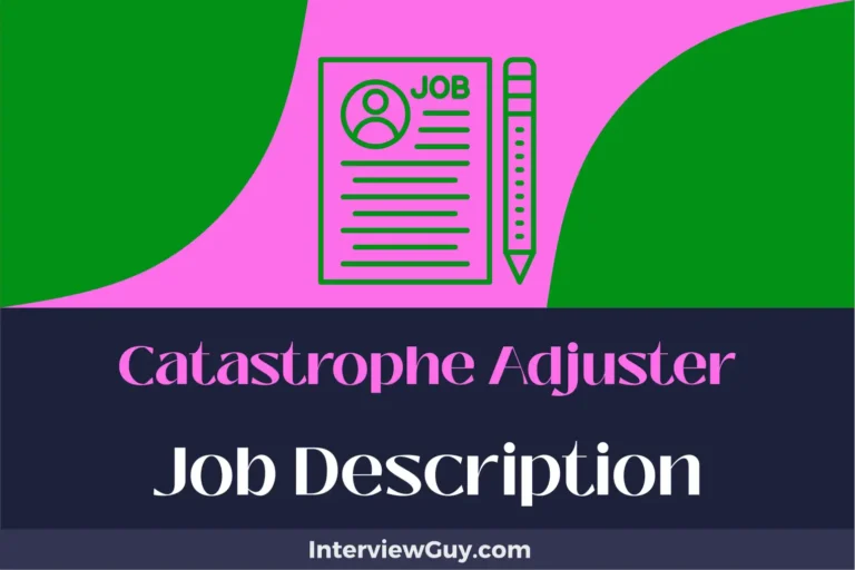Catastrophe Adjuster Job Description [Updated for 2024]