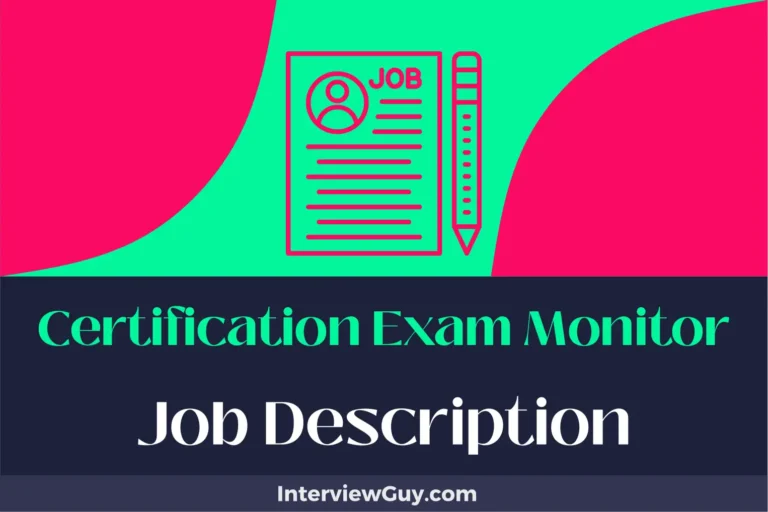 Certification Exam Monitor Job Description [Updated for 2024]