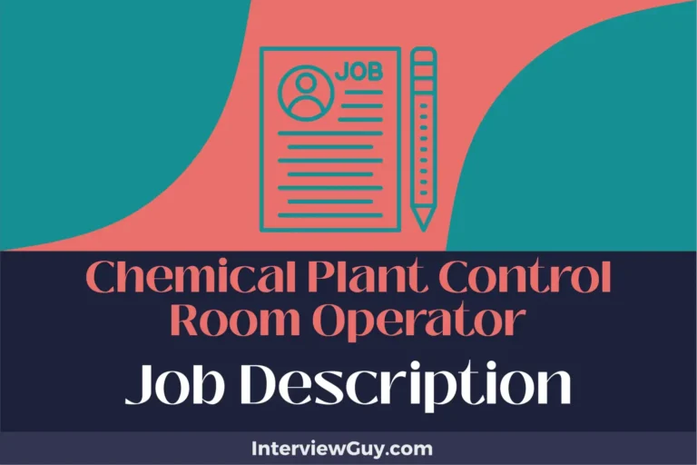 Chemical Plant Control Room Operator Job Description [Updated for 2024]