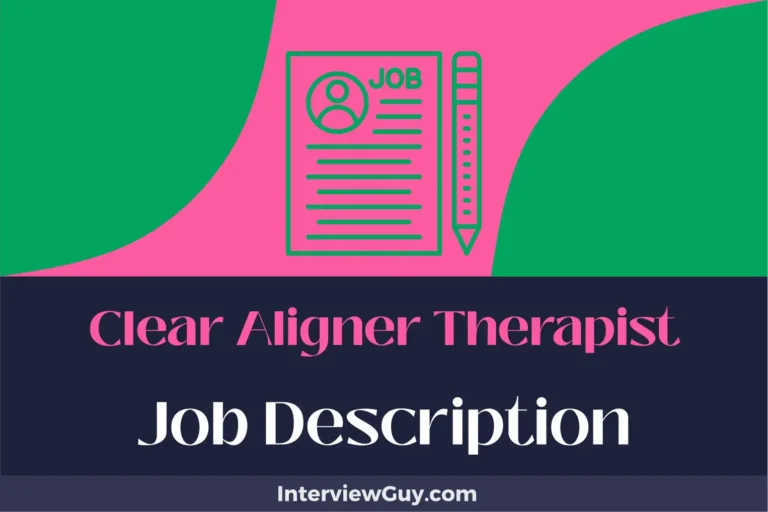 Clear Aligner Therapist Job Description [Updated for 2024]