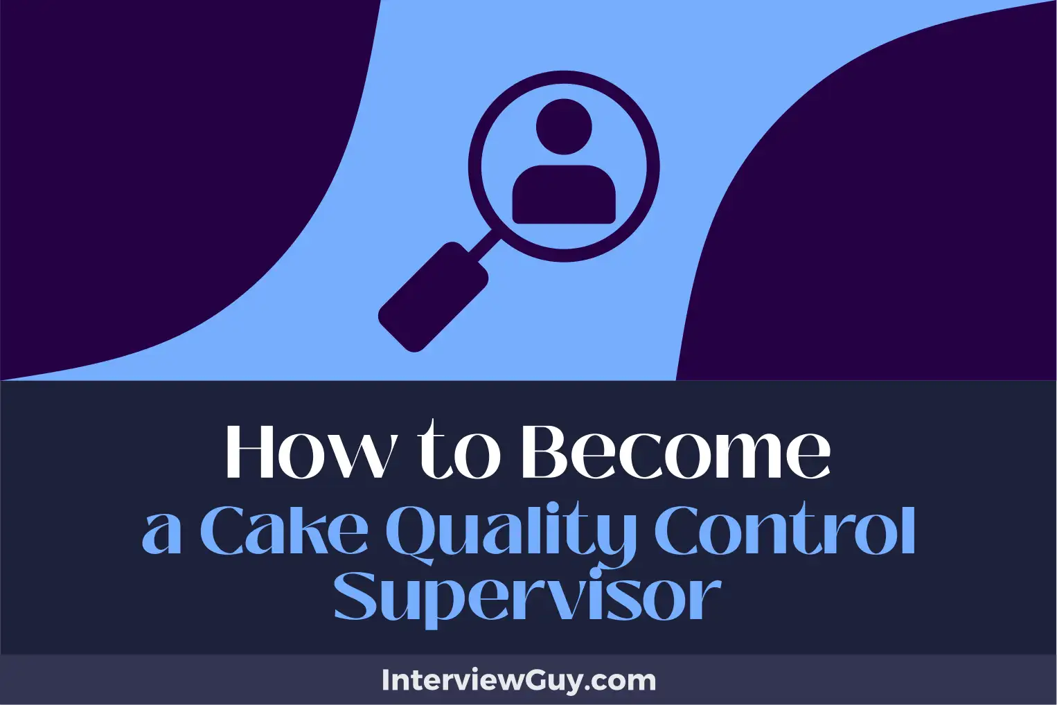 how to become a cake quality control supervisor