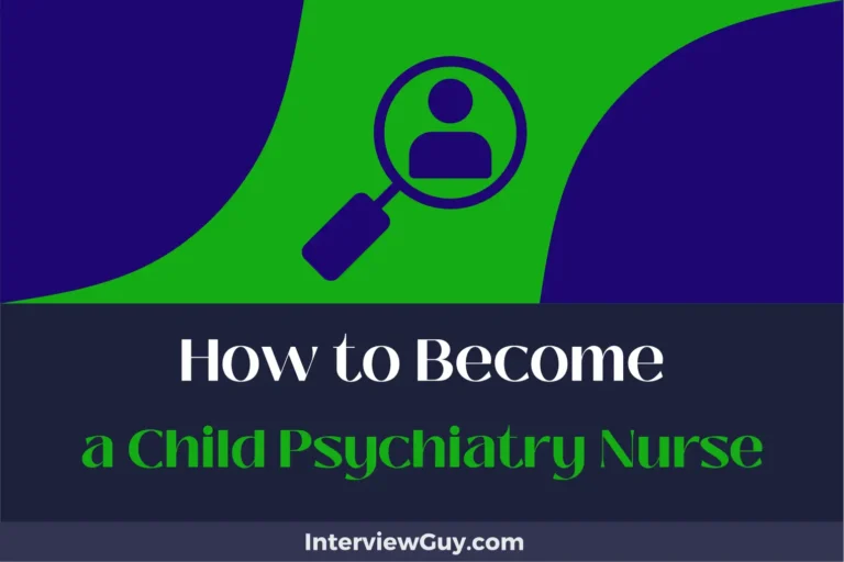 How to Become a Child Psychiatry Nurse (Unlock Minds, Create Joy)