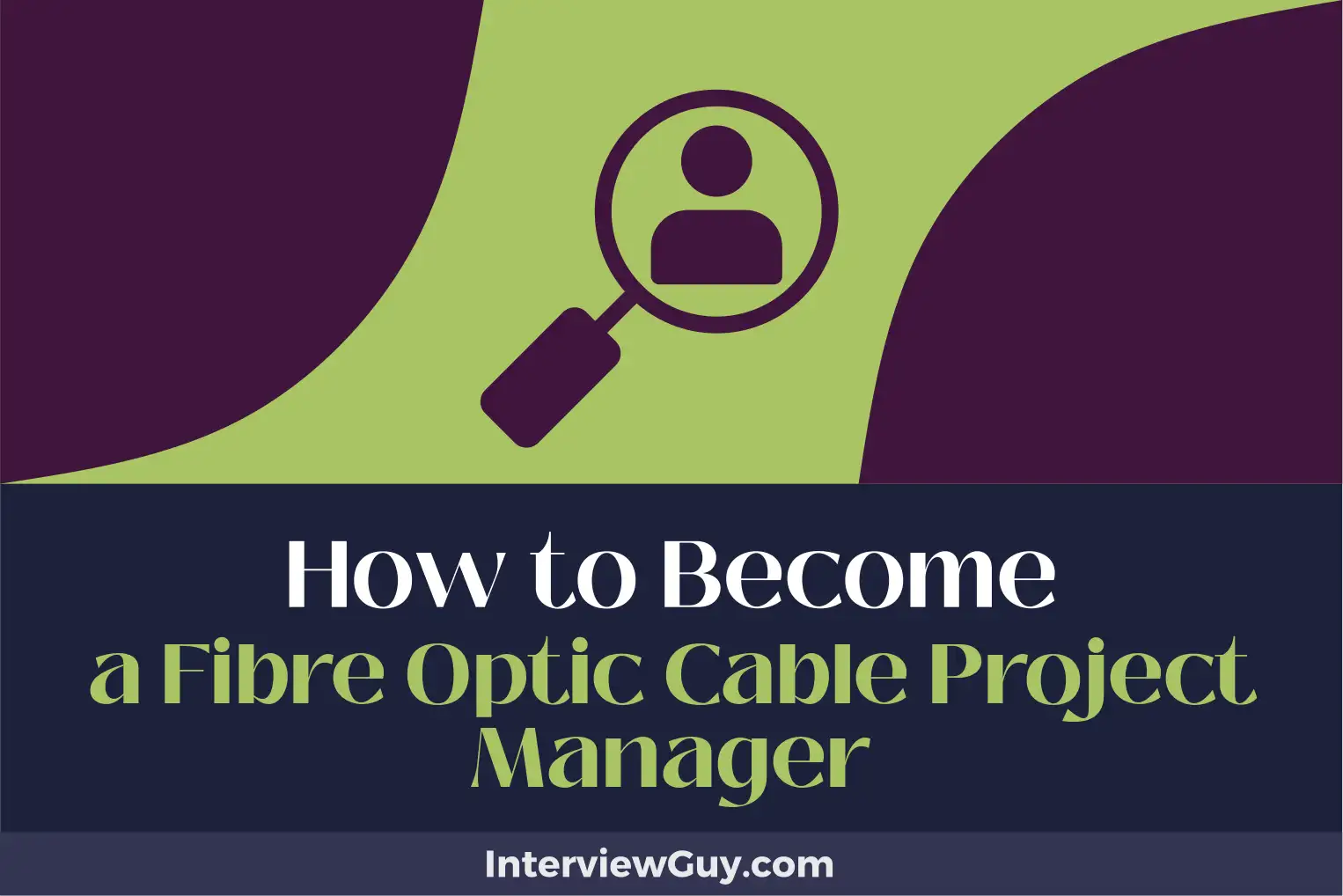 how to become a fibre optic cable project manager