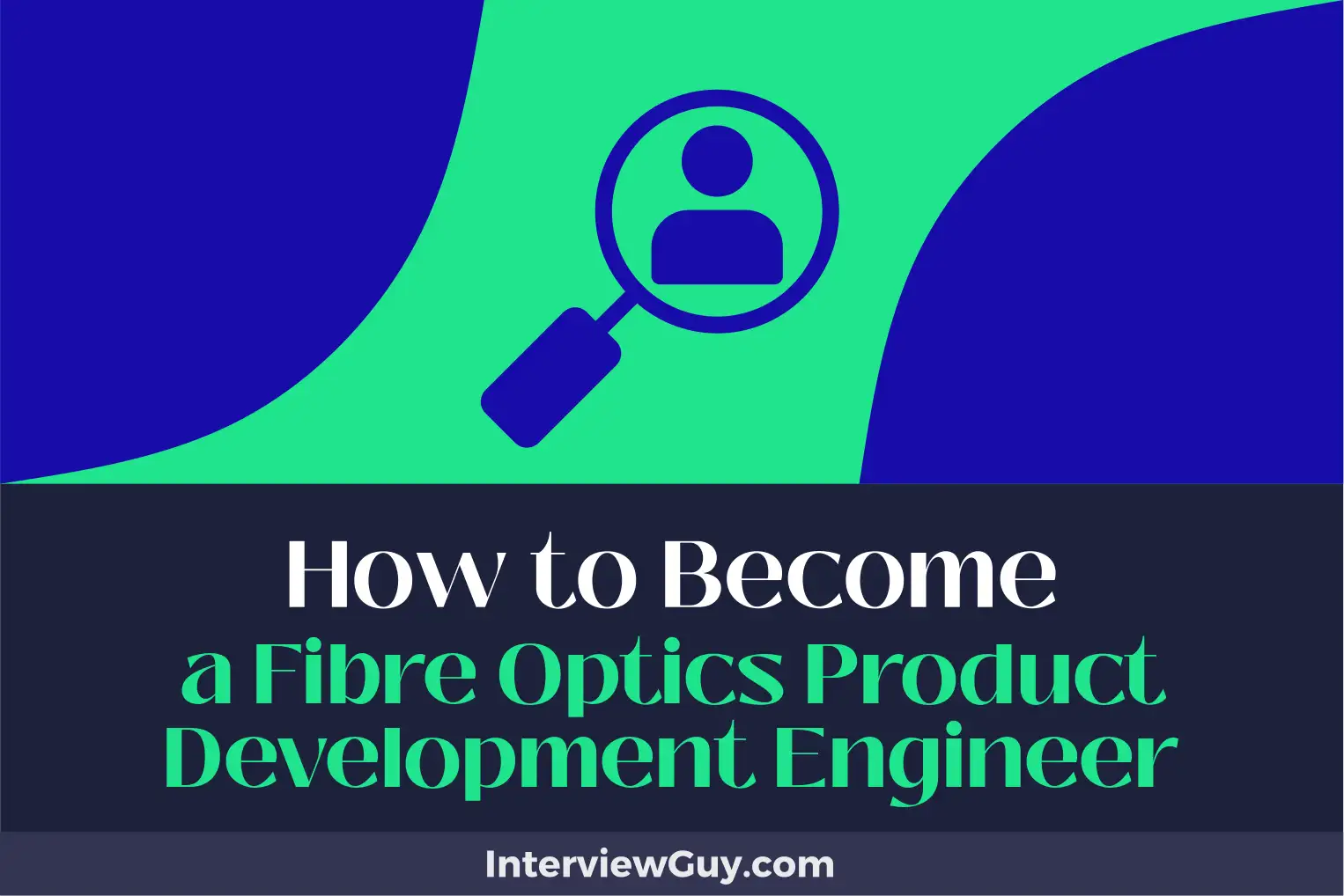 how to become a fibre optics product development engineer